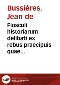 Flosculi historiarum delibati ex rebus praecipuis quae ab orbe condito ad nostra tempora contigerunt pars prior [-altera] ...