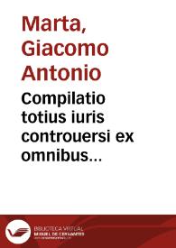 Compilatio totius iuris controuersi ex omnibus Decisionibus vniuersi orbis quae hucusque extant impressae