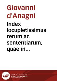 Index locupletissimus rerum ac sententiarum, quae in Lectura domini Ioannis de Anania super Decretalibus continentur