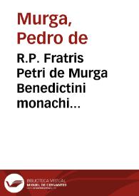 R.P. Fratris Petri de Murga Benedictini monachi Aemilianensis ... Quaestiones pastorales seu De iure et potestate parochi vnitarum ecclesiarum ...