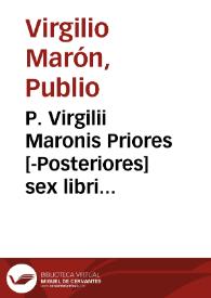 P. Virgilii Maronis Priores [-Posteriores] sex libri Aeneidos