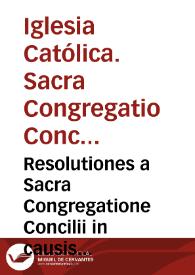 Resolutiones a Sacra Congregatione Concilii in causis anno 1740 propositis editae
