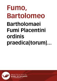 Bartholomaei Fumi Placentini ordinis praedica[torum] ac haereticae prauitatis inquisitoris Summa quae aurea armilla inscribitur