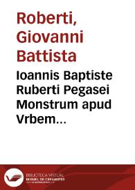 Ioannis Baptiste Ruberti Pegasei Monstrum apud Vrbem natum