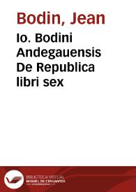 Io. Bodini Andegauensis De Republica libri sex