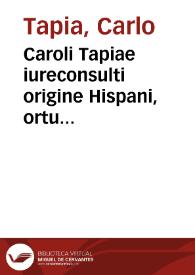 Caroli Tapiae iureconsulti origine Hispani, ortu Neapolitani, Commentarius in rubricam et legem finalem ff. de constitutionibus principum