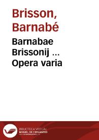 Barnabae Brissonij ... Opera varia