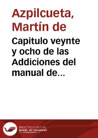 Capitulo veynte y ocho de las Addiciones del manual de confessores del Doctor Martin de Azpilcueta Nauarro
