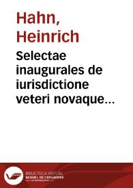 Selectae inaugurales de iurisdictione veteri novaque iure nummi instrumentis et legitima defensione dissertationes