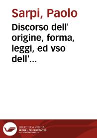 Discorso dell' origine, forma, leggi, ed vso dell' vfficio dell'inquisitione nella citta, e dominio di Venetia