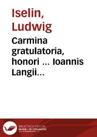 Carmina gratulatoria, honori ... Ioannis Langii VVeiblingensis P.L. Caesarei, D. Ioannis Goeddaei Tremoniani VVestphali, et D.M. Hieronumi...