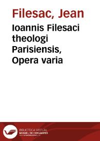 Ioannis Filesaci theologi Parisiensis, Opera varia