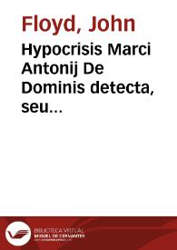Hypocrisis Marci Antonij De Dominis detecta, seu Censura in eius libros De republica ecclesiastica, praeambula pleniori responsioni