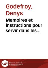 Memoires et instructions pour servir dans les negotiations et affaires concernant les droits du Roy de France