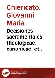 Decisiones sacramentales theologicae, canonicae, et legales ...