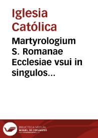 Martyrologium S. Romanae Ecclesiae vsui in singulos anni dies accommodatum