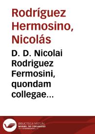 D. D. Nicolai Rodriguez Fermosini, quondam collegae diui Aemiliani Salmanticae ... Tractatus XV ... ad lib. II Decretalium Gregorij pontificis IX
