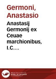 Anastasij Germonij ex Ceuae marchionibus, I.C. archiepiscopi, et comitis Tarantasiensis ... De legatis principum, et populorum libri tres