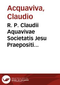 R. P. Claudii Aquavivae Societatis Jesu Praepositi Generalis Industriae pro superioribus ejusdem Societatis ad curandos animae morbos
