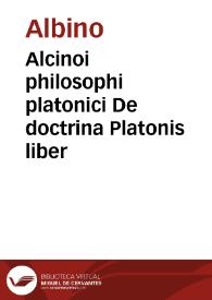Alcinoi philosophi platonici De doctrina Platonis liber