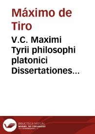 V.C. Maximi Tyrii philosophi platonici Dissertationes XLI graece