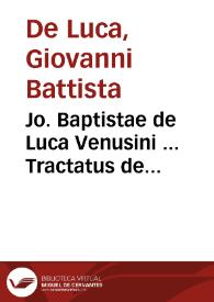 Jo. Baptistae de Luca Venusini ... Tractatus de officiis venalibus vacabilibus Romanae Curiae