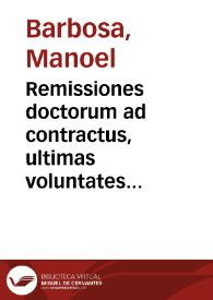 Remissiones doctorum ad contractus, ultimas voluntates et delicta spectantes in librum quartum et quintum ordinationum regiarum Lusitanorum