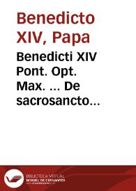 Benedicti XIV Pont. Opt. Max. ... De sacrosancto missae sacrificio libri tres ...