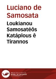 Loukianou Samosatéôs Katáplous ê Tírannos