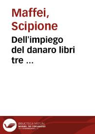 Dell'impiego del danaro libri tre ...