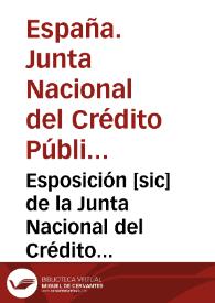 Esposición [sic] de la Junta Nacional del Crédito Público a las Cortes estraordinarias [sic] en vista del informe de la Comisión de Visita leido en...