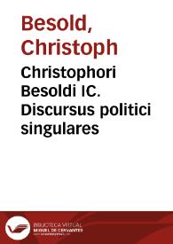 Christophori Besoldi IC. Discursus politici singulares