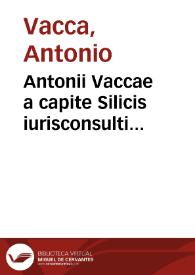 Antonii Vaccae a capite Silicis iurisconsulti Imolensis Expositiones locorum obscuriorum et paratitulorum in Pandectas