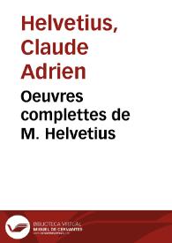 Oeuvres complettes de M. Helvetius