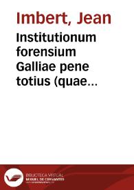 Institutionum forensium Galliae pene totius (quae moribus regitur) communium libri quatuor