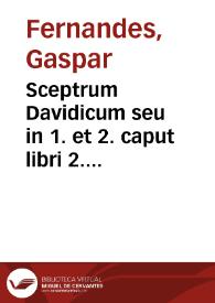 Sceptrum Davidicum seu in 1. et 2. caput libri 2. regum nova, et acutissima in varios discursus explanatio