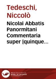 Nicolai Abbatis Panormitani Commentaria super [quinque libris] Decretalium ...