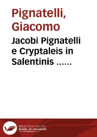 Jacobi Pignatelli e Cryptaleis in Salentinis ... Novissimae consultationes canonicae