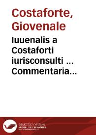 Iuuenalis a Costaforti iurisconsulti ... Commentaria in quinque titulos Institutionum D. Iustitiniani ...