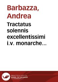 Tractatus solennis excellentissimi i.v. monarche domini Andree Barbatia De prestantia cardinalium