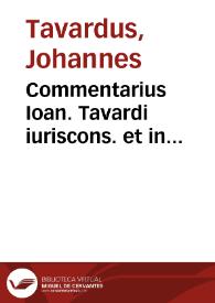 Commentarius Ioan. Tavardi iuriscons. et in Andegauensium academia iuris ciuilis professoris eminentissimi De interdictis [et] actionibus