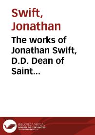 The works of Jonathan Swift, D.D. Dean of Saint Patrick's, Dublin :
