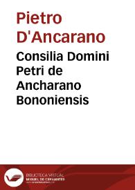 Consilia Domini Petri de Ancharano Bononiensis