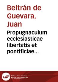 Propugnaculum ecclesiasticae libertatis et pontificiae potestatis :