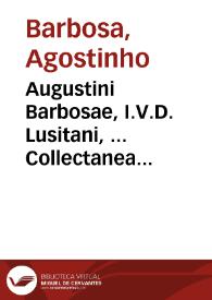 Augustini Barbosae, I.V.D. Lusitani, ... Collectanea ex doctoribus tum priscis, tum neotericis in Codicem Justiniani ...