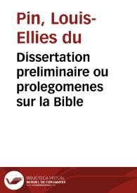 Dissertation preliminaire ou prolegomenes sur la Bible