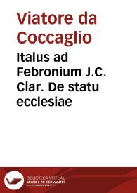 Italus ad Febronium J.C. Clar. De statu ecclesiae