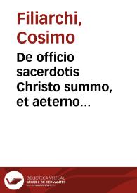 De officio sacerdotis Christo summo, et aeterno sacerdoti, et eius in terris vicario