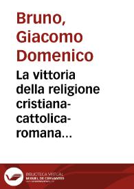 La vittoria della religione cristiana-cattolica-romana sugli errori, massime del tempo corrente, e segnatamente su quelli dell'autore d'un'opera...