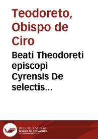 Beati Theodoreti episcopi Cyrensis De selectis Scripturae Divinae quaestionibus ambiguis